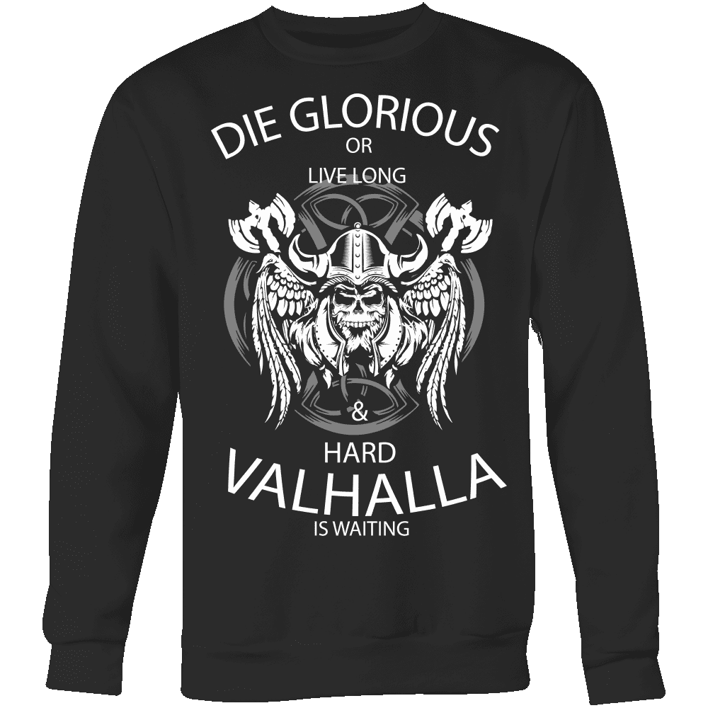 Die Glorious or Live Long & Hard Valhalla is Waiting - VikingsBrand
